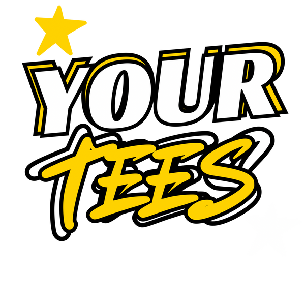 YOUR TEES